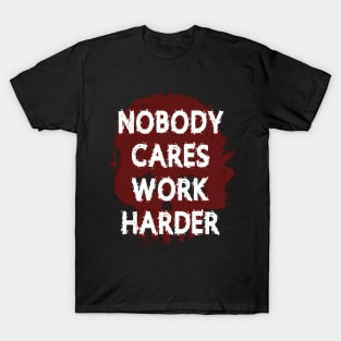 Nobody Cares Work Harder Red Skull T-Shirt